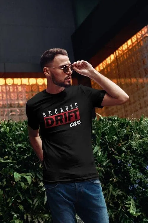 Because Drift Car | T-shirt