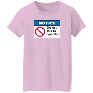 Do Not Talk To Operator Ladies' T-Shirt