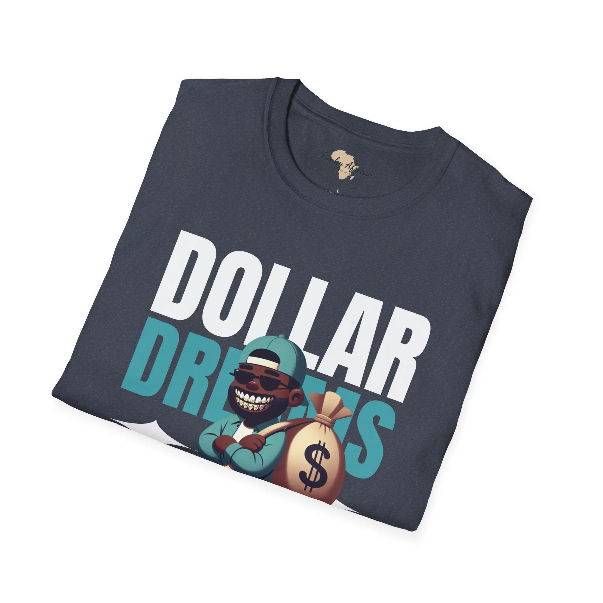 Dream in dollars unisex softstyle tee