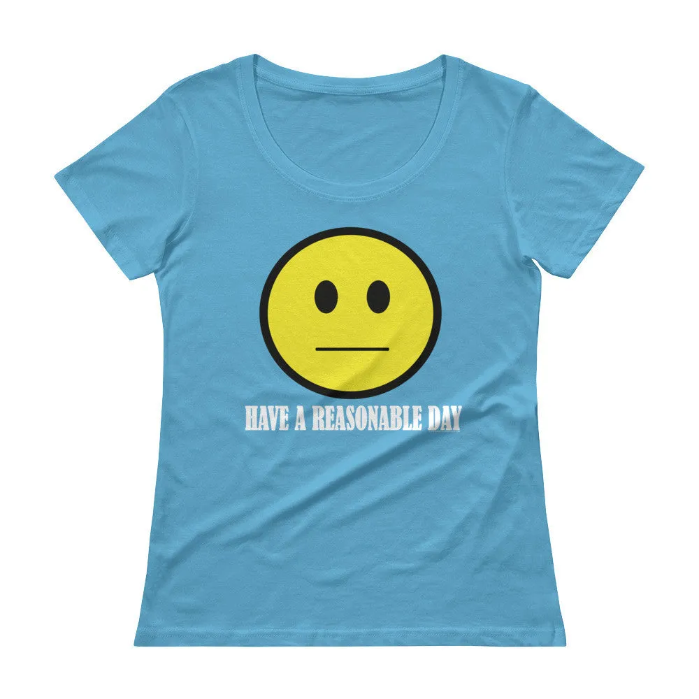 Have A Reasonable Day Scoop Neck T-Shirt