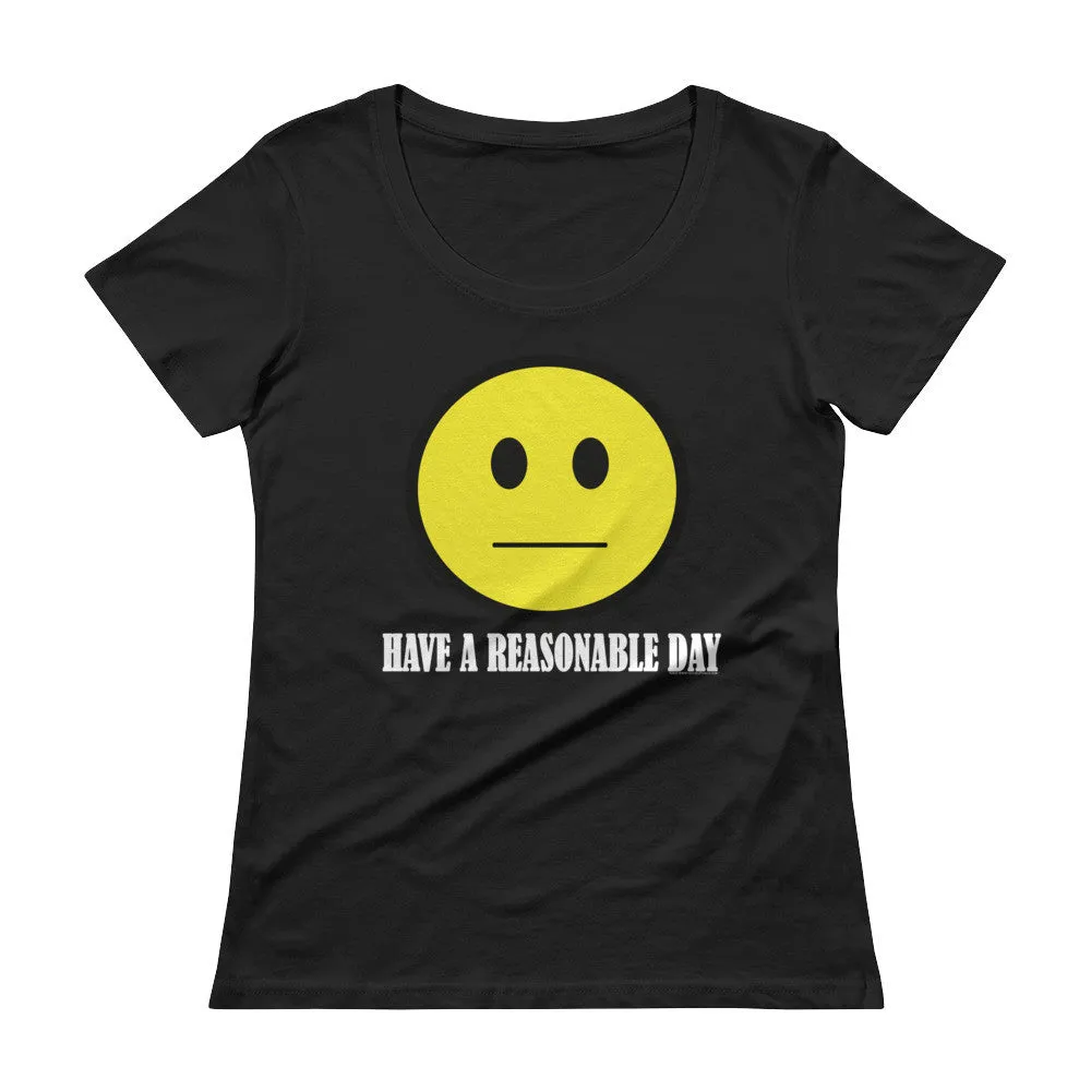 Have A Reasonable Day Scoop Neck T-Shirt