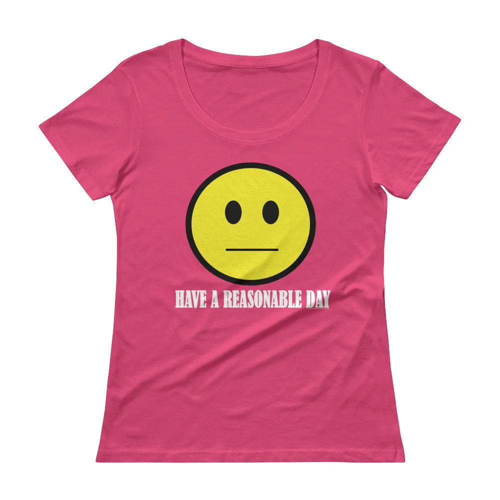 Have A Reasonable Day Scoop Neck T-Shirt