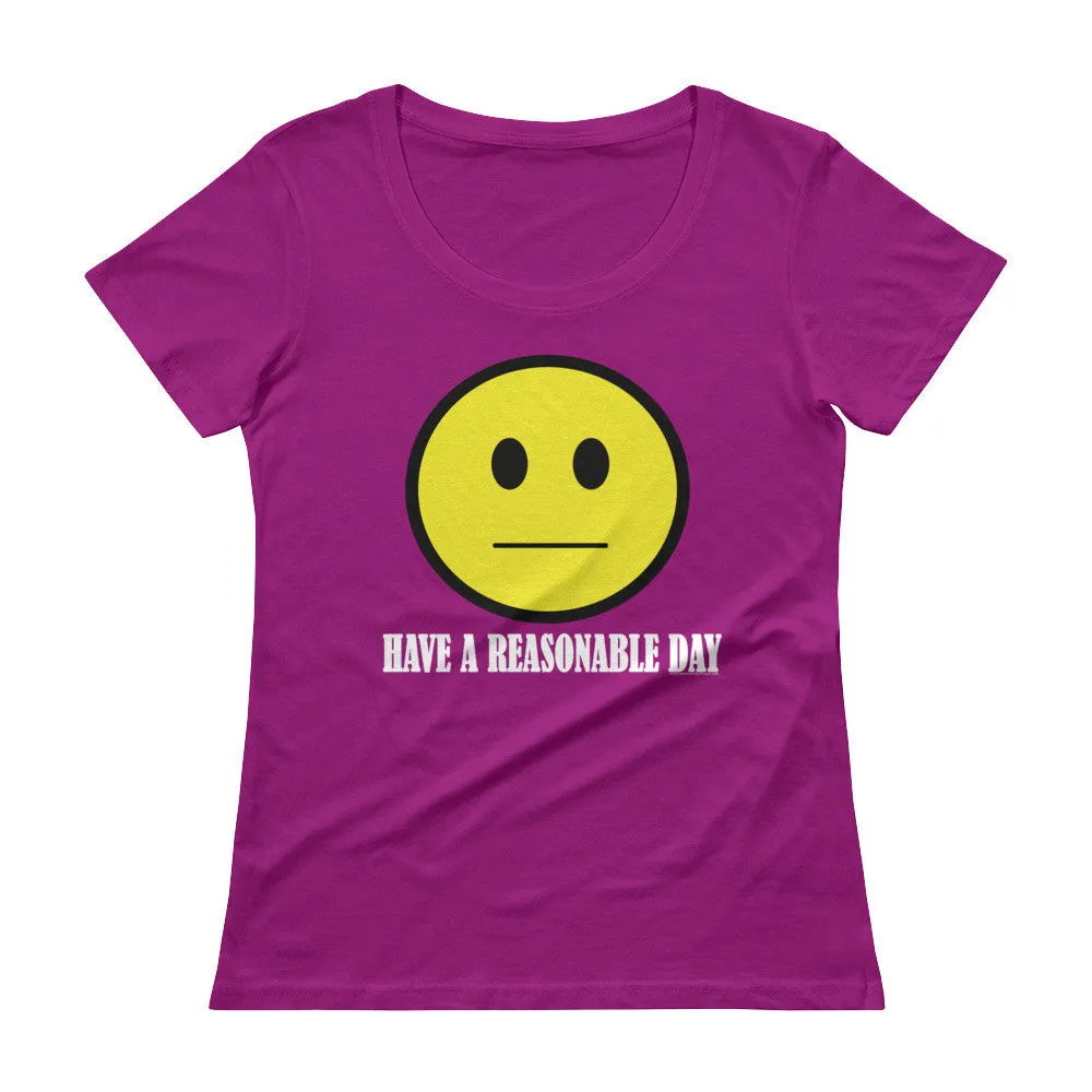 Have A Reasonable Day Scoop Neck T-Shirt