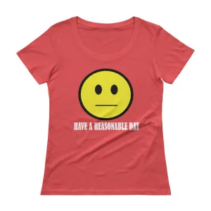 Have A Reasonable Day Scoop Neck T-Shirt