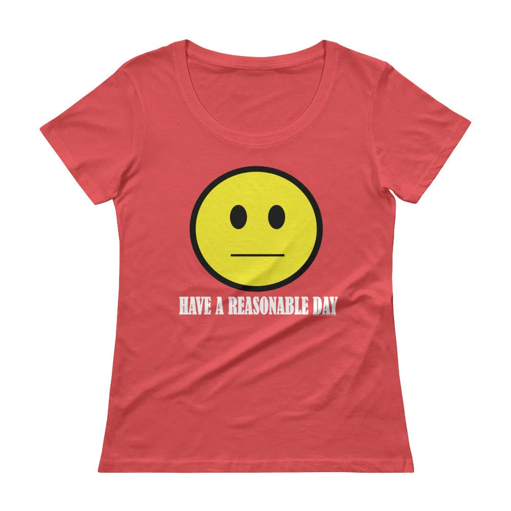 Have A Reasonable Day Scoop Neck T-Shirt