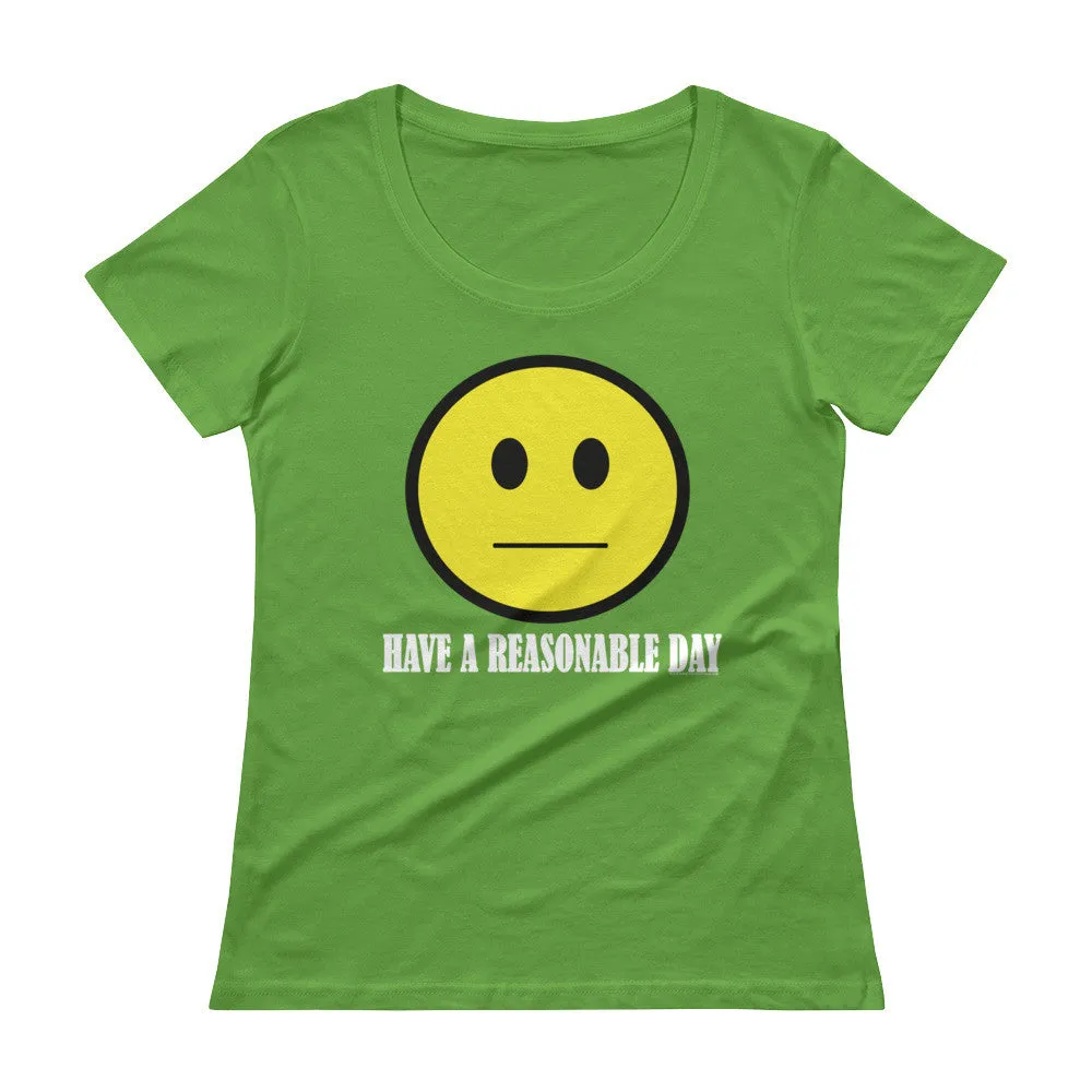 Have A Reasonable Day Scoop Neck T-Shirt