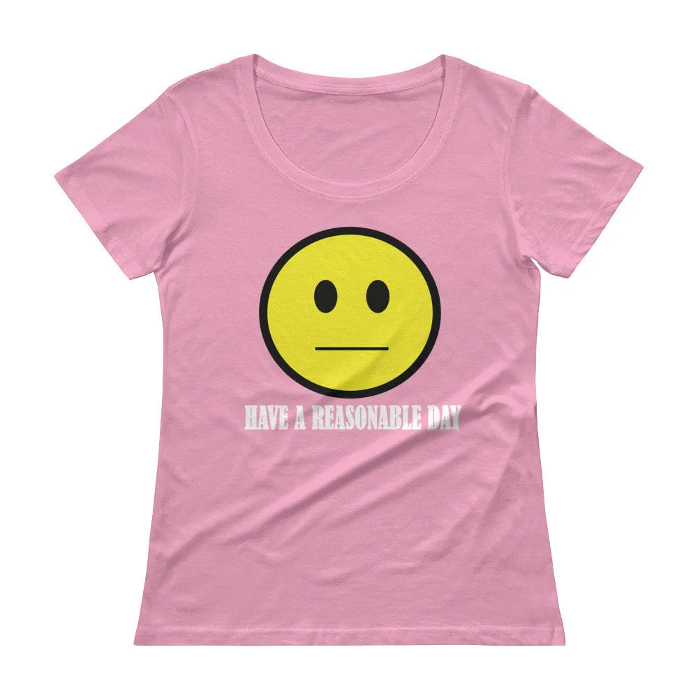 Have A Reasonable Day Scoop Neck T-Shirt