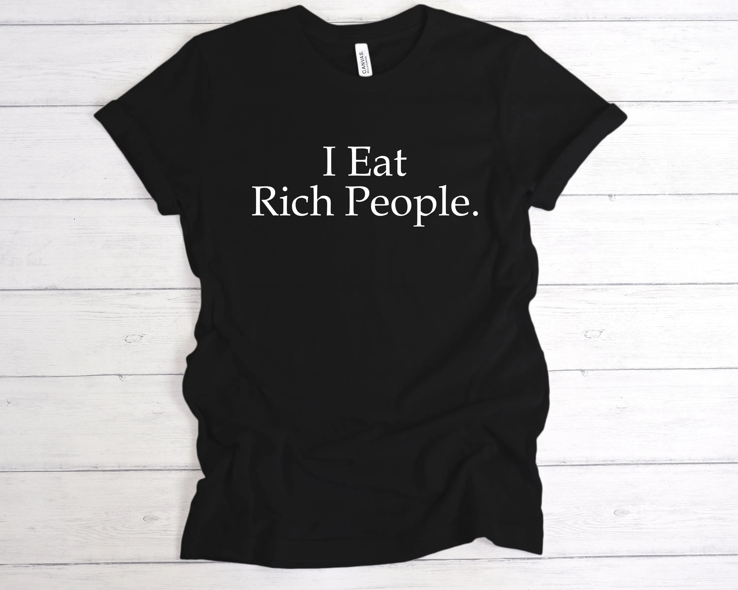 I Eat Rich People T-Shirt