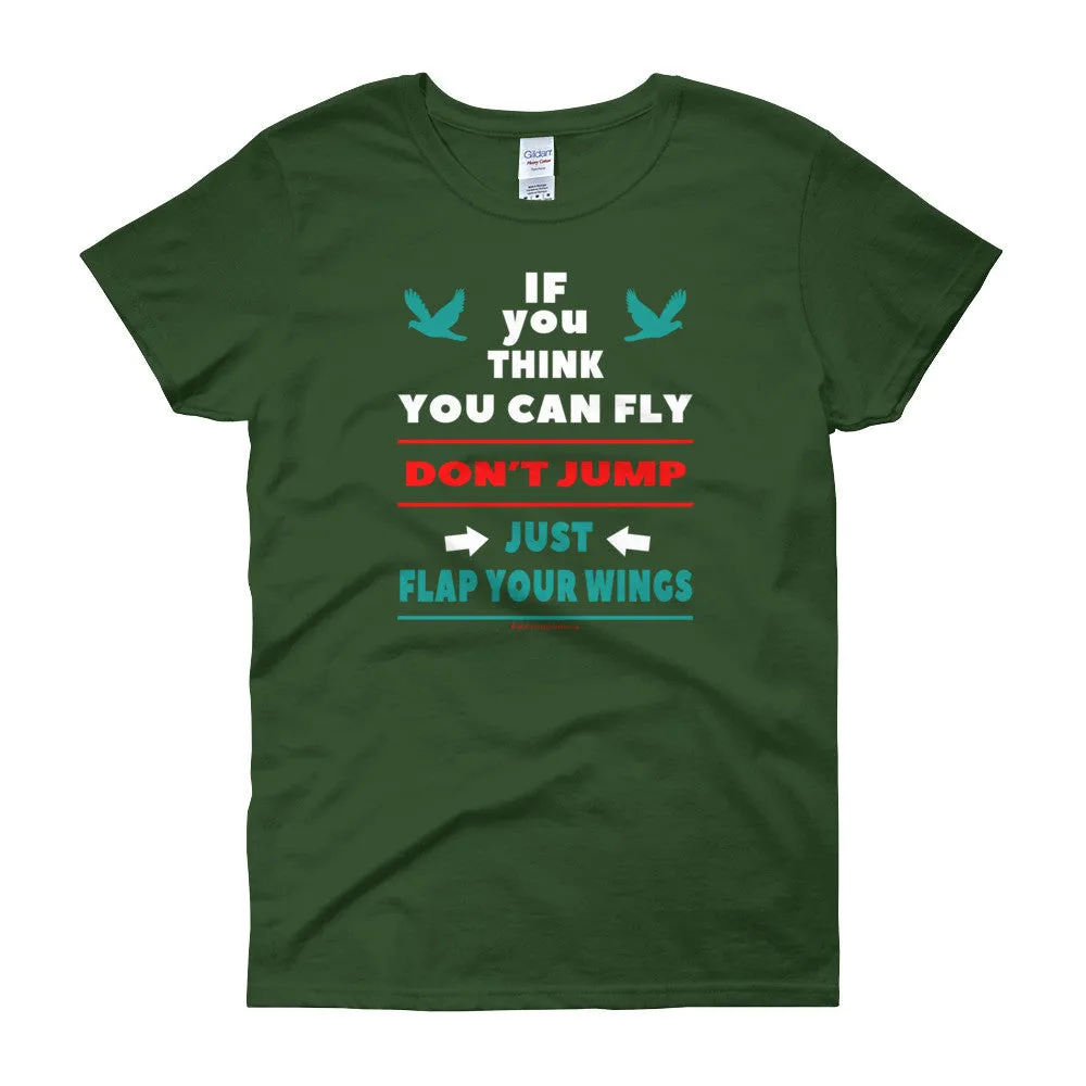 If you think you can fly DON'T JUMP Fitted T-Shirt