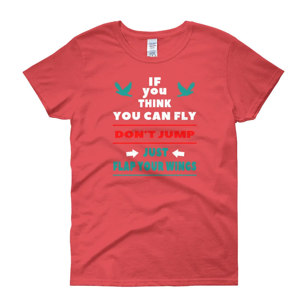 If you think you can fly DON'T JUMP Fitted T-Shirt