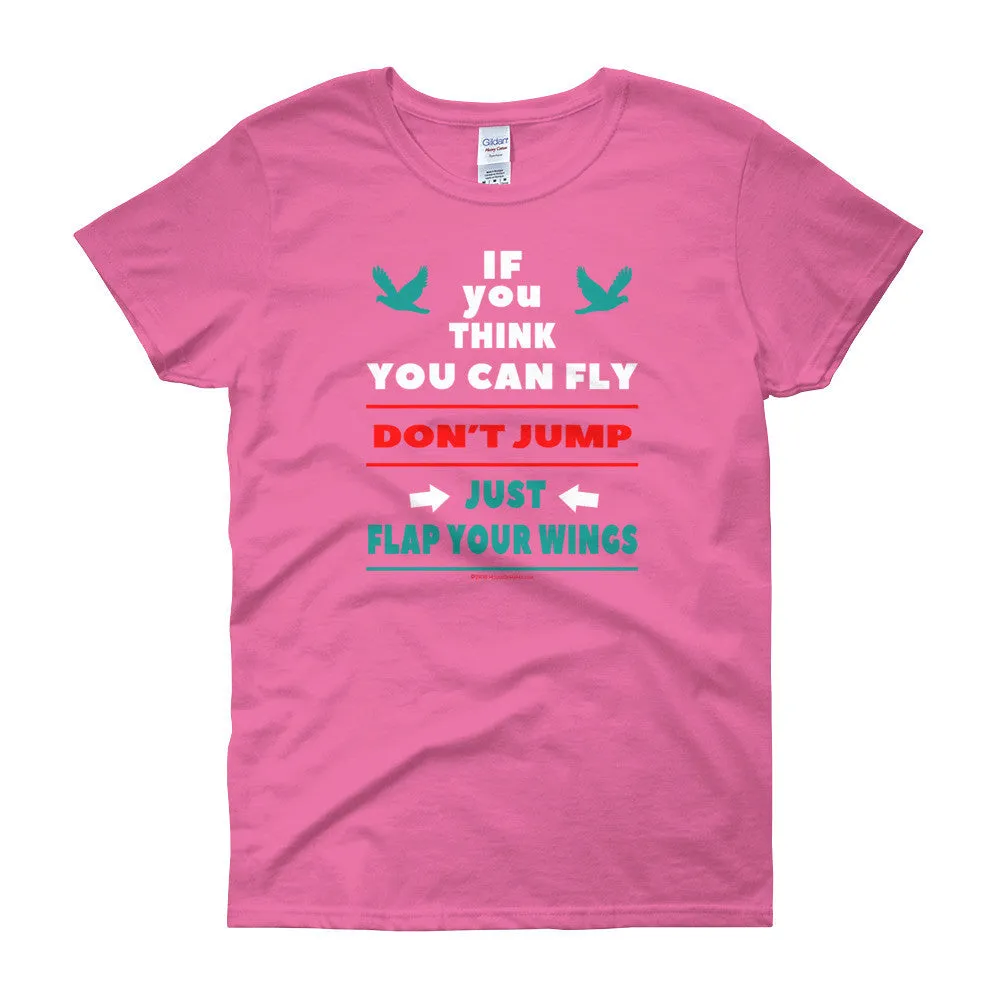 If you think you can fly DON'T JUMP Fitted T-Shirt