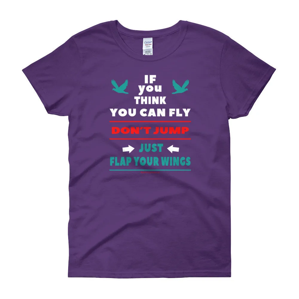 If you think you can fly DON'T JUMP Fitted T-Shirt