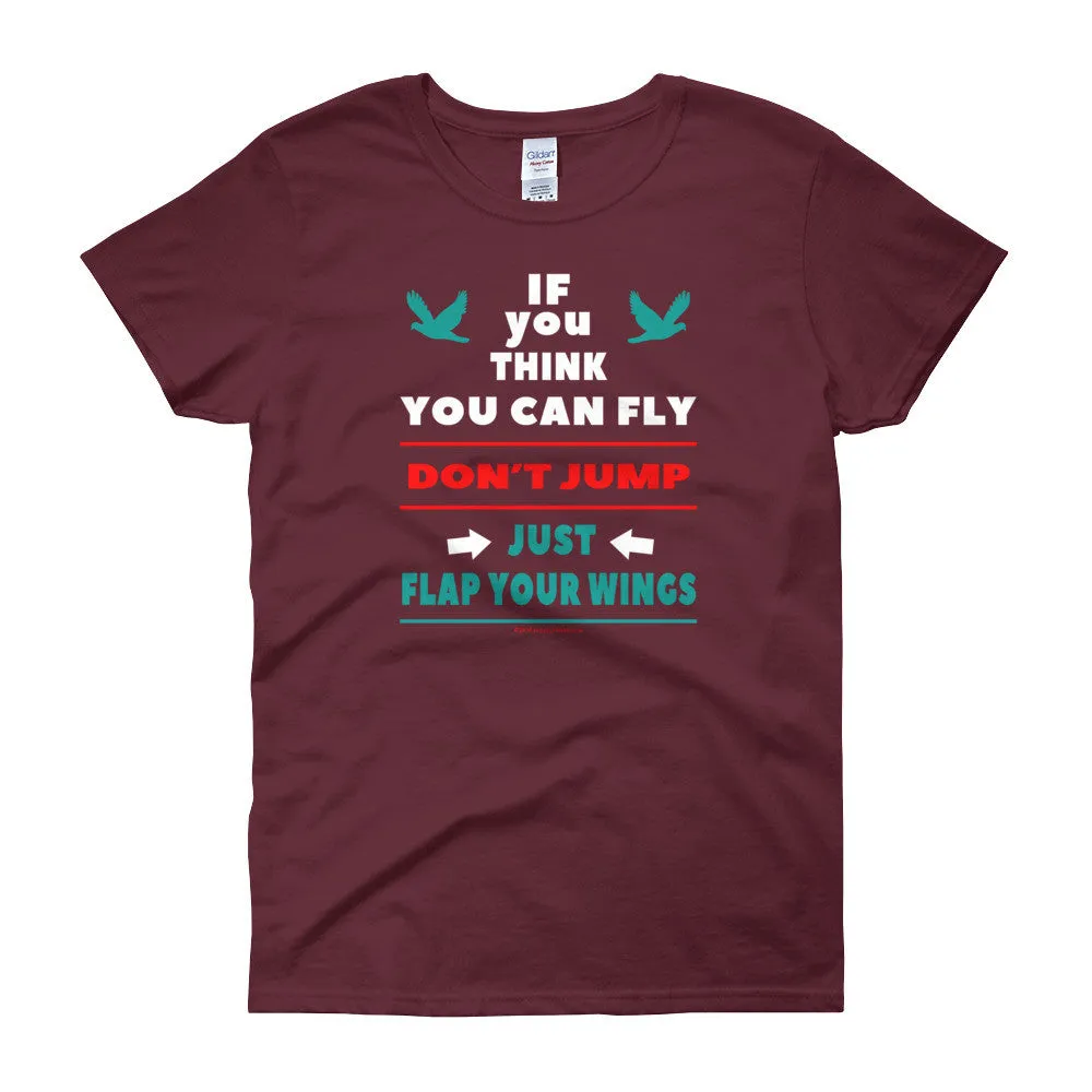 If you think you can fly DON'T JUMP Fitted T-Shirt