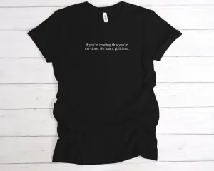 If You're Reading This You're Too Close T-Shirt
