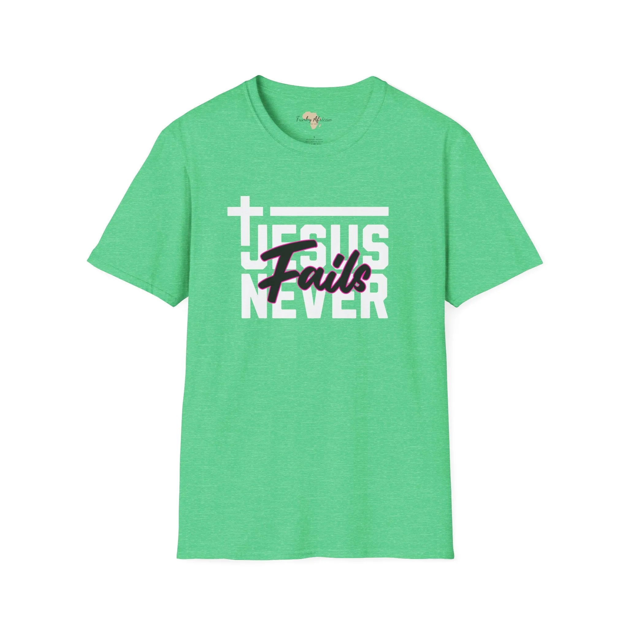 Jesus Never fails unisex tee