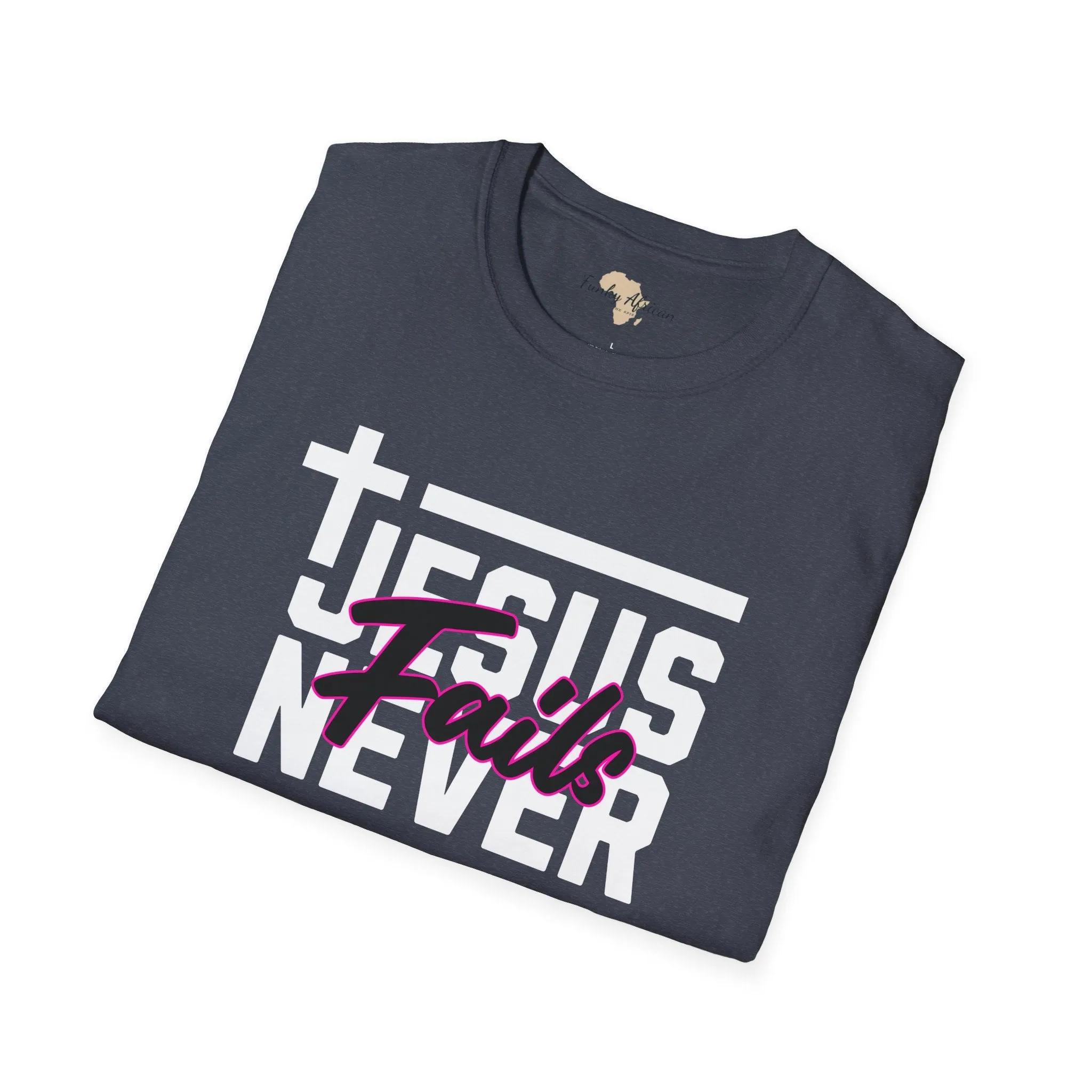 Jesus Never fails unisex tee