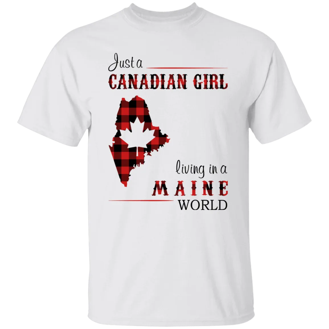 Just A Canadian Girl Living In A Maine World T-Shirt