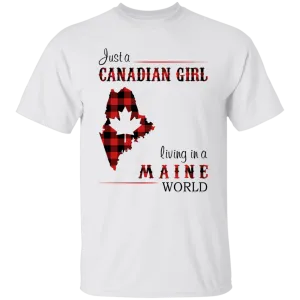 Just A Canadian Girl Living In A Maine World T-Shirt
