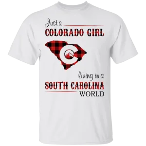 Just A Colorado Girl Living In A South Carolina World T-shirt