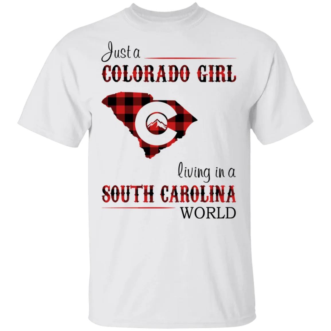 Just A Colorado Girl Living In A South Carolina World T-shirt