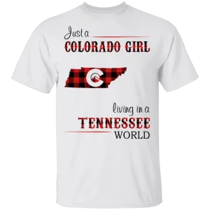 Just A Colorado Girl Living In A Tennessee  World T-shirt