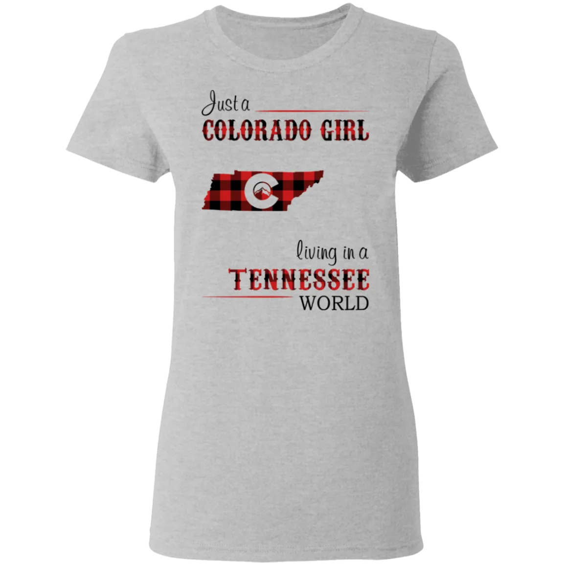 Just A Colorado Girl Living In A Tennessee  World T-shirt