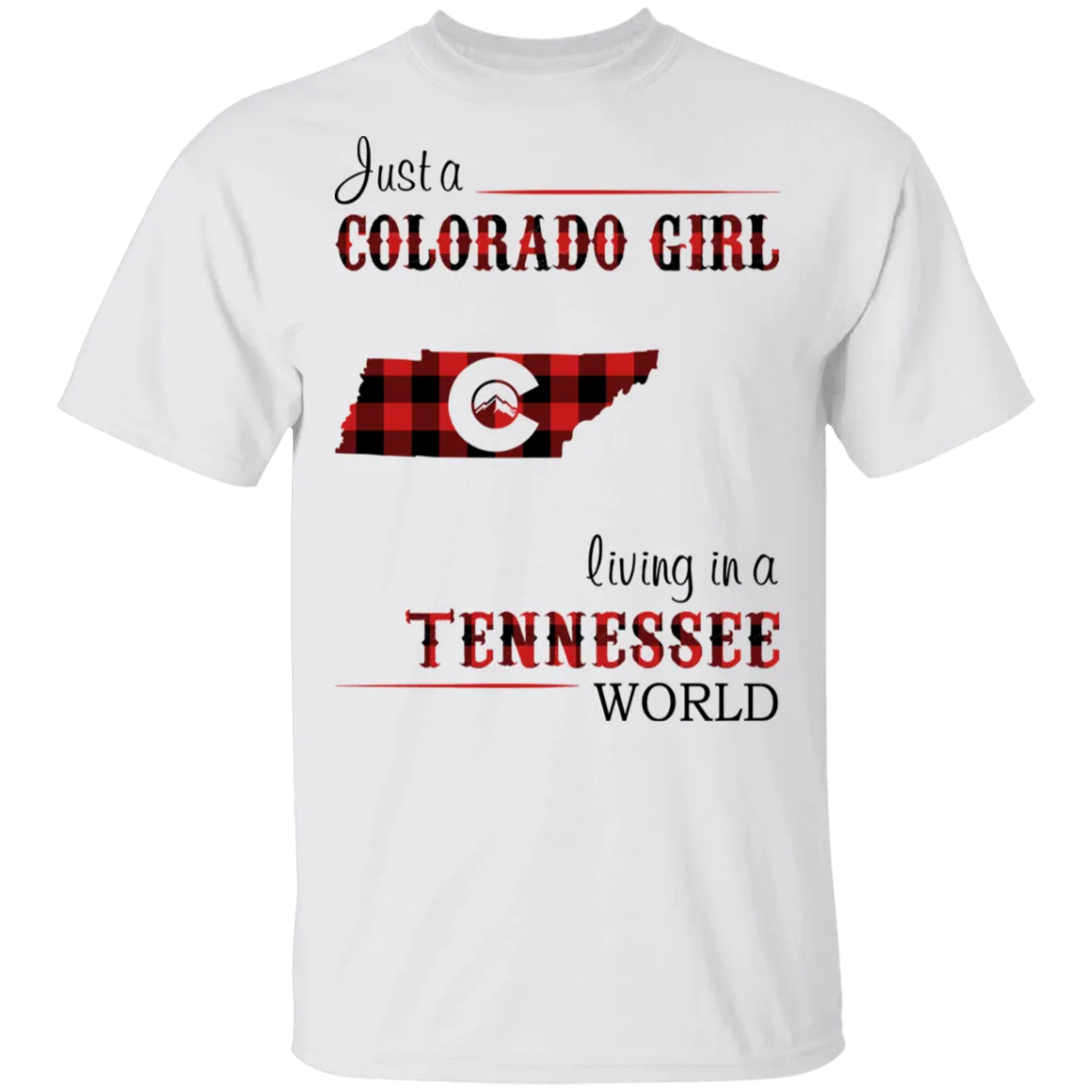 Just A Colorado Girl Living In A Tennessee  World T-shirt