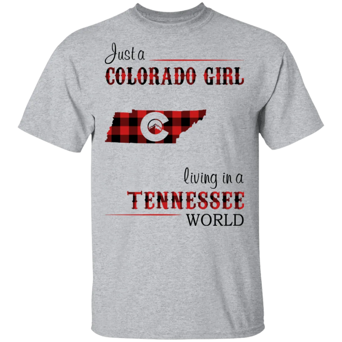 Just A Colorado Girl Living In A Tennessee  World T-shirt