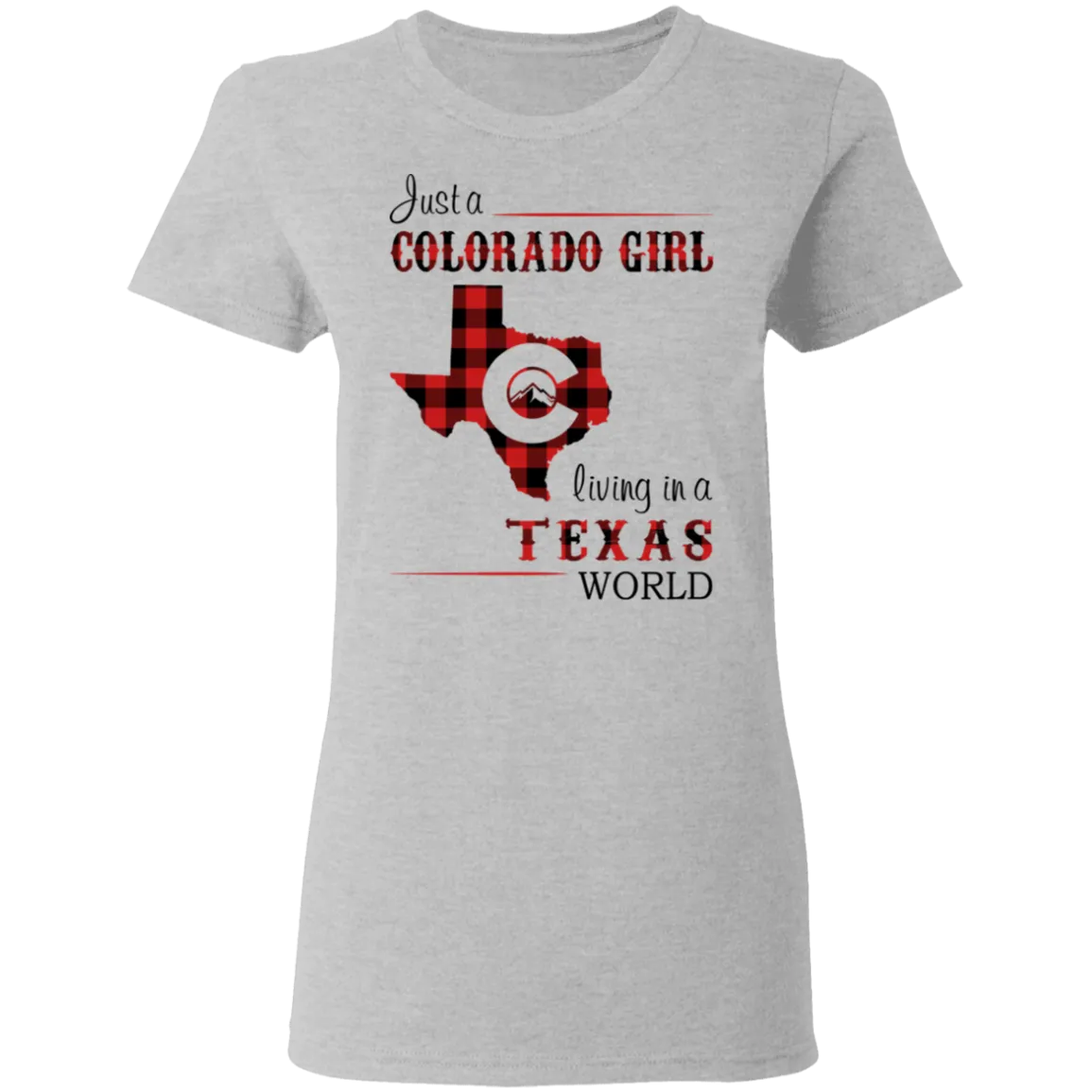 Just A Colorado Girl Living In A Texas  World T-shirt