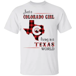Just A Colorado Girl Living In A Texas  World T-shirt