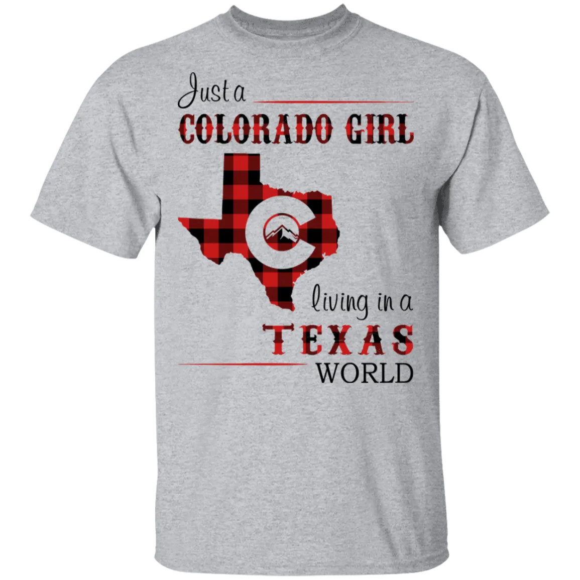 Just A Colorado Girl Living In A Texas  World T-shirt