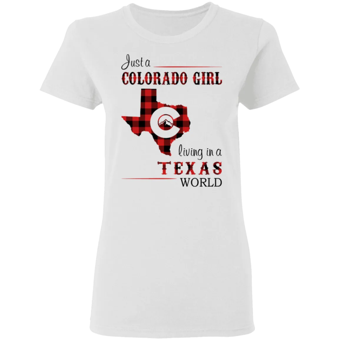 Just A Colorado Girl Living In A Texas  World T-shirt
