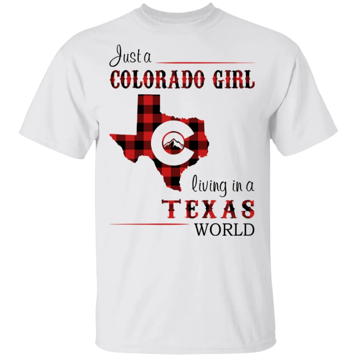 Just A Colorado Girl Living In A Texas  World T-shirt