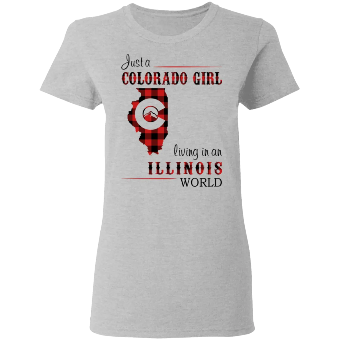 Just A Colorado Girl Living In An Illinois World T-shirt