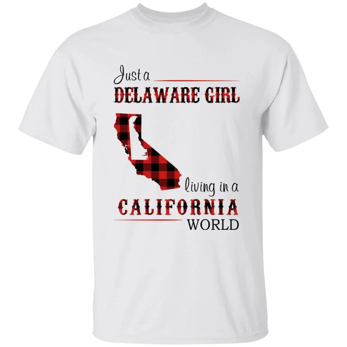 Just A Delaware Girl Living In A California World T-shirt