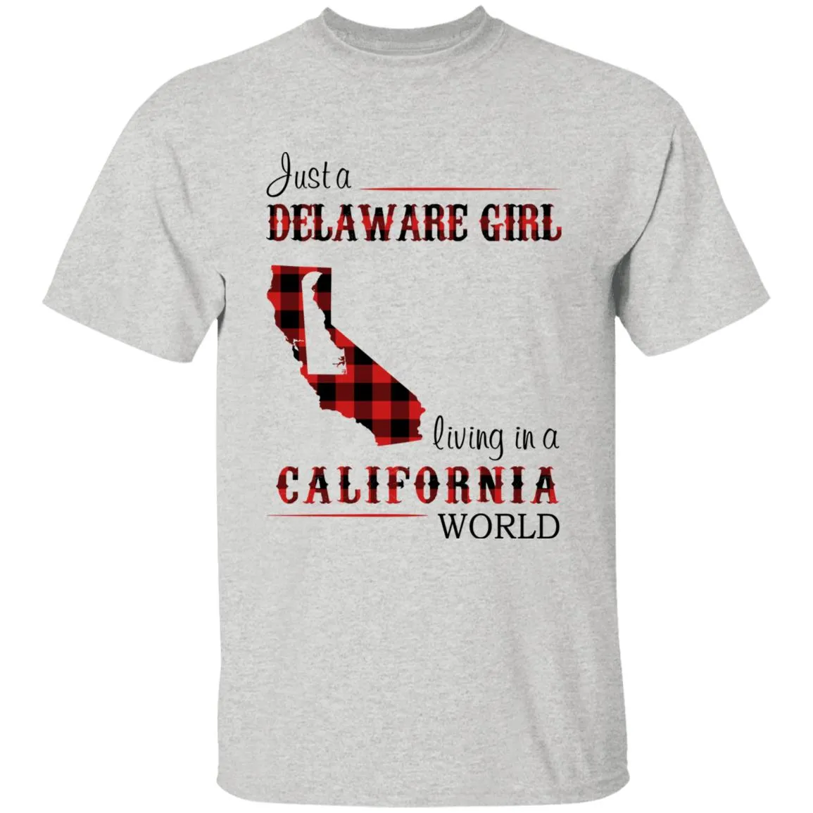 Just A Delaware Girl Living In A California World T-shirt