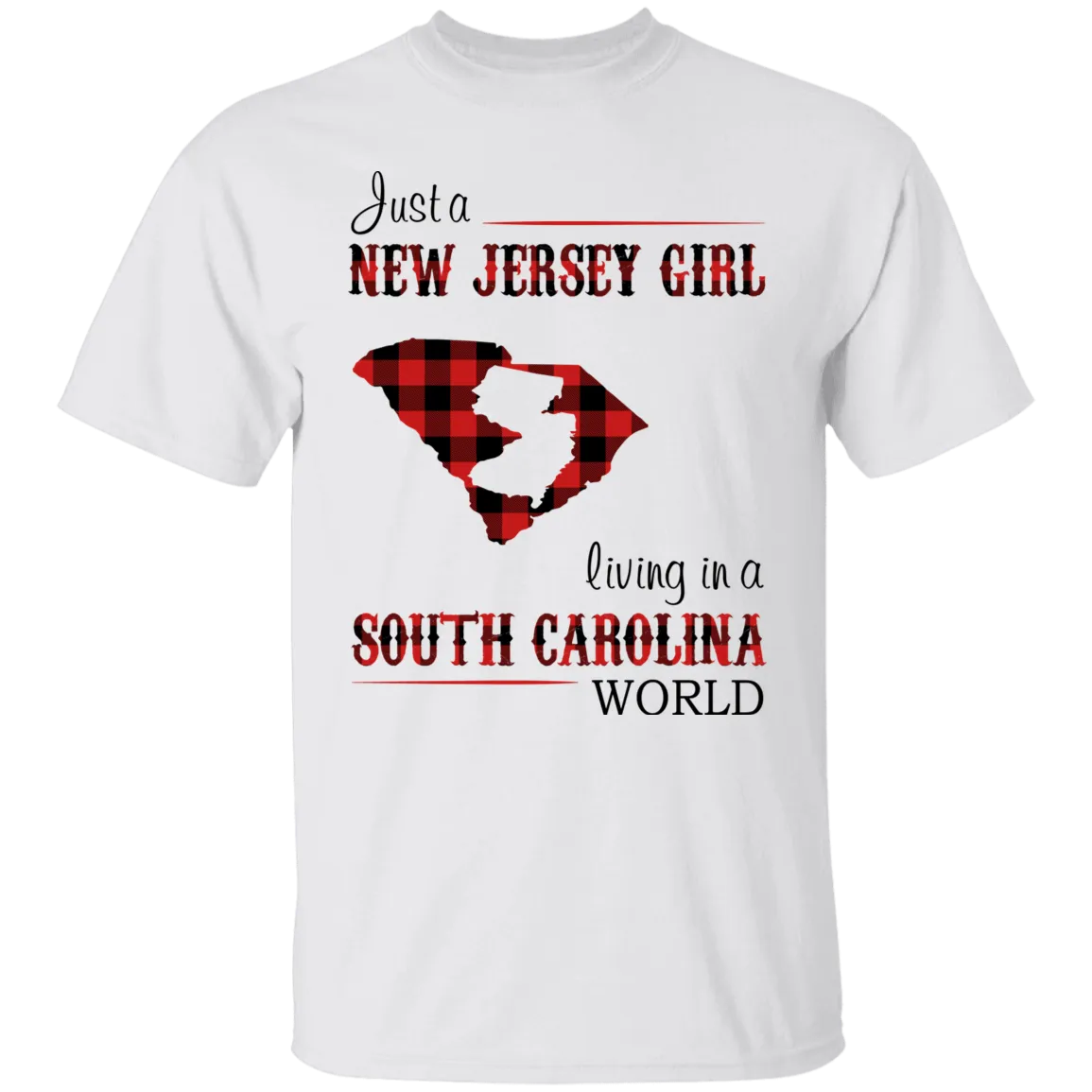 Just A New Jersey Girl Living In A South Carolina World T-Shirt