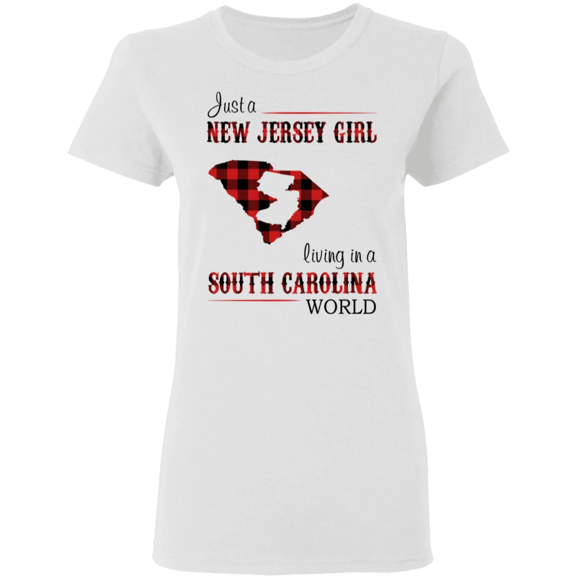 Just A New Jersey Girl Living In A South Carolina World T-Shirt