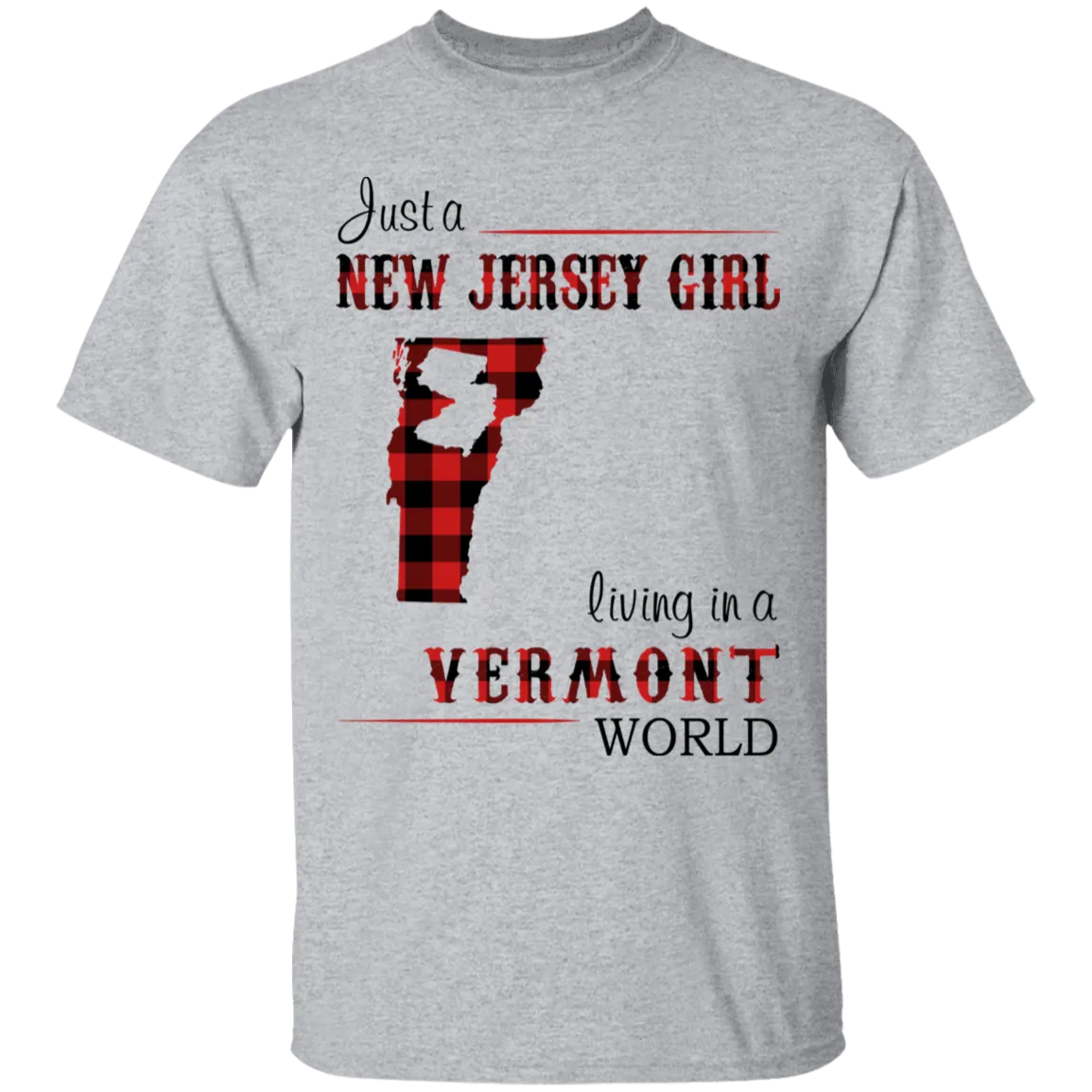 Just A New Jersey Girl Living In A Vermont World T-Shirt