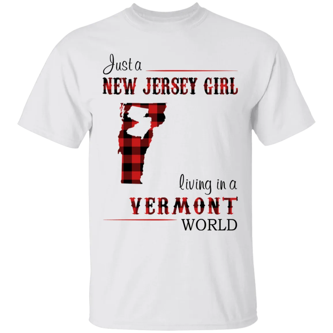 Just A New Jersey Girl Living In A Vermont World T-Shirt