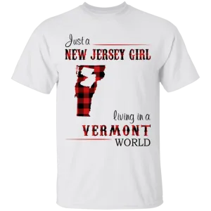 Just A New Jersey Girl Living In A Vermont World T-Shirt
