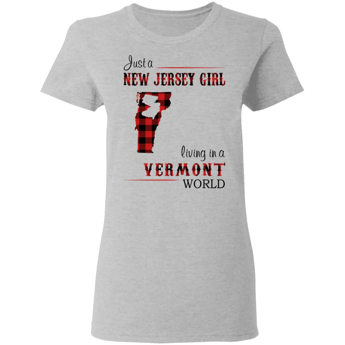 Just A New Jersey Girl Living In A Vermont World T-Shirt