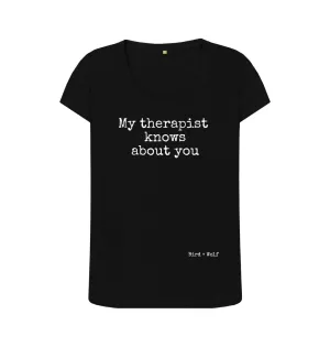 My Therapist Knows About You Scoop Neck Tee