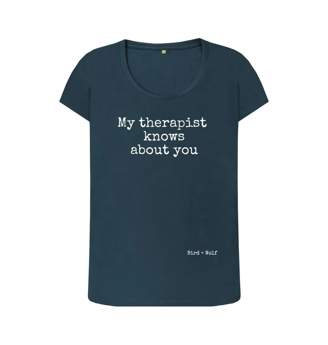 My Therapist Knows About You Scoop Neck Tee