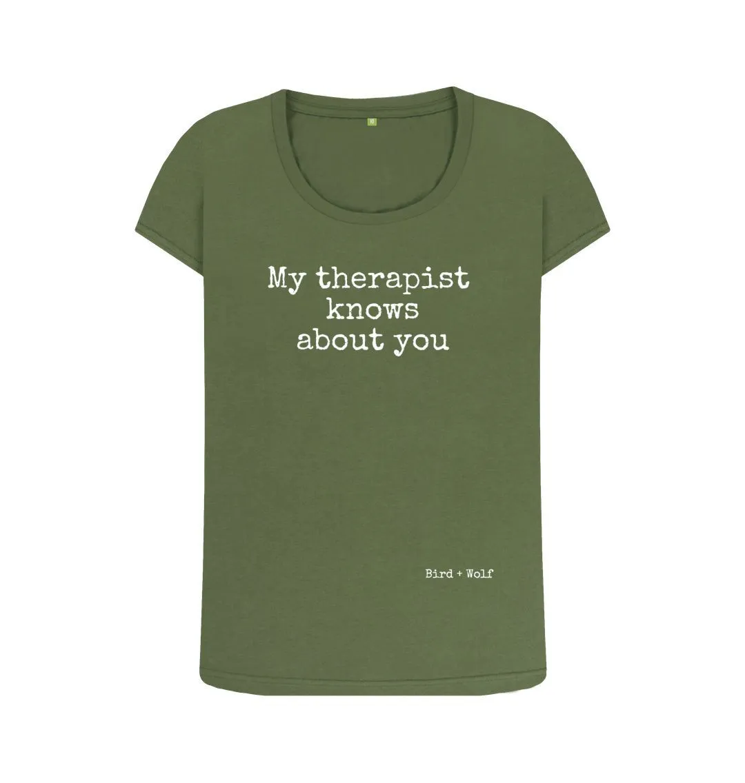 My Therapist Knows About You Scoop Neck Tee