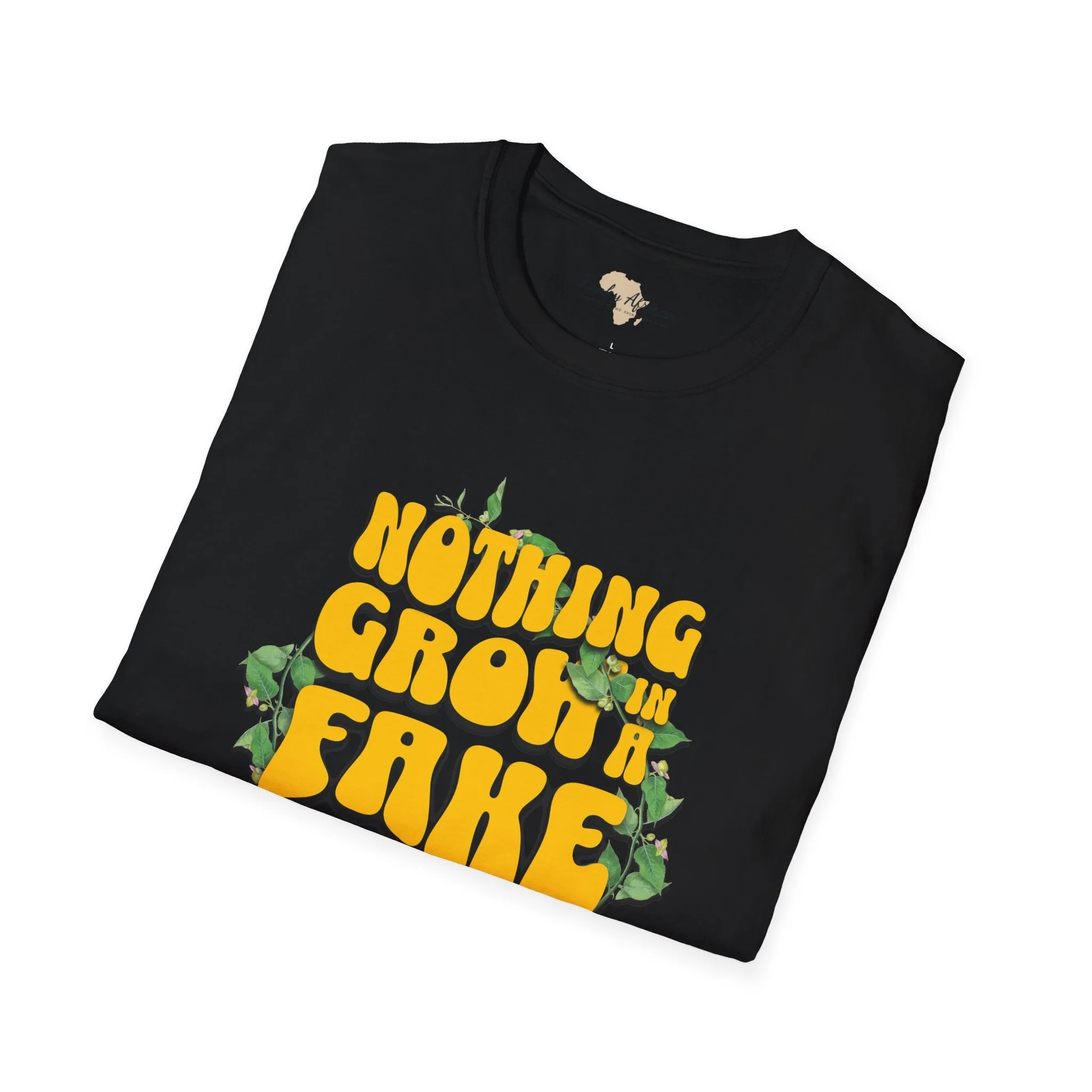 Nothing grows in a fake garden unisex tee