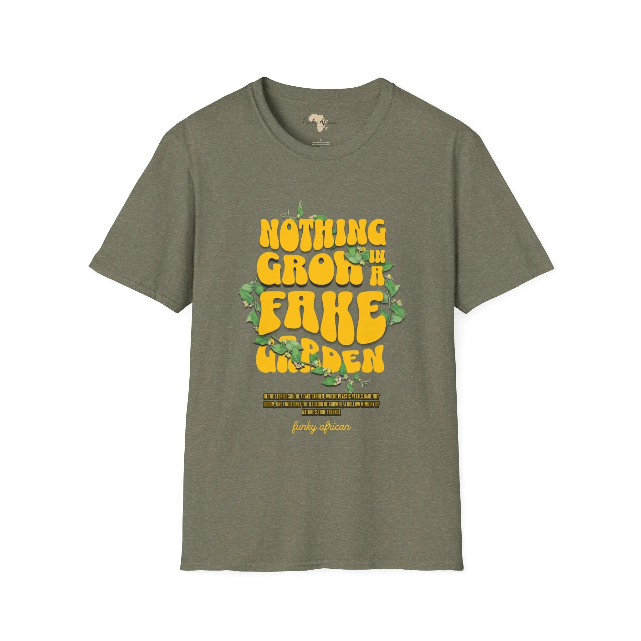 Nothing grows in a fake garden unisex tee