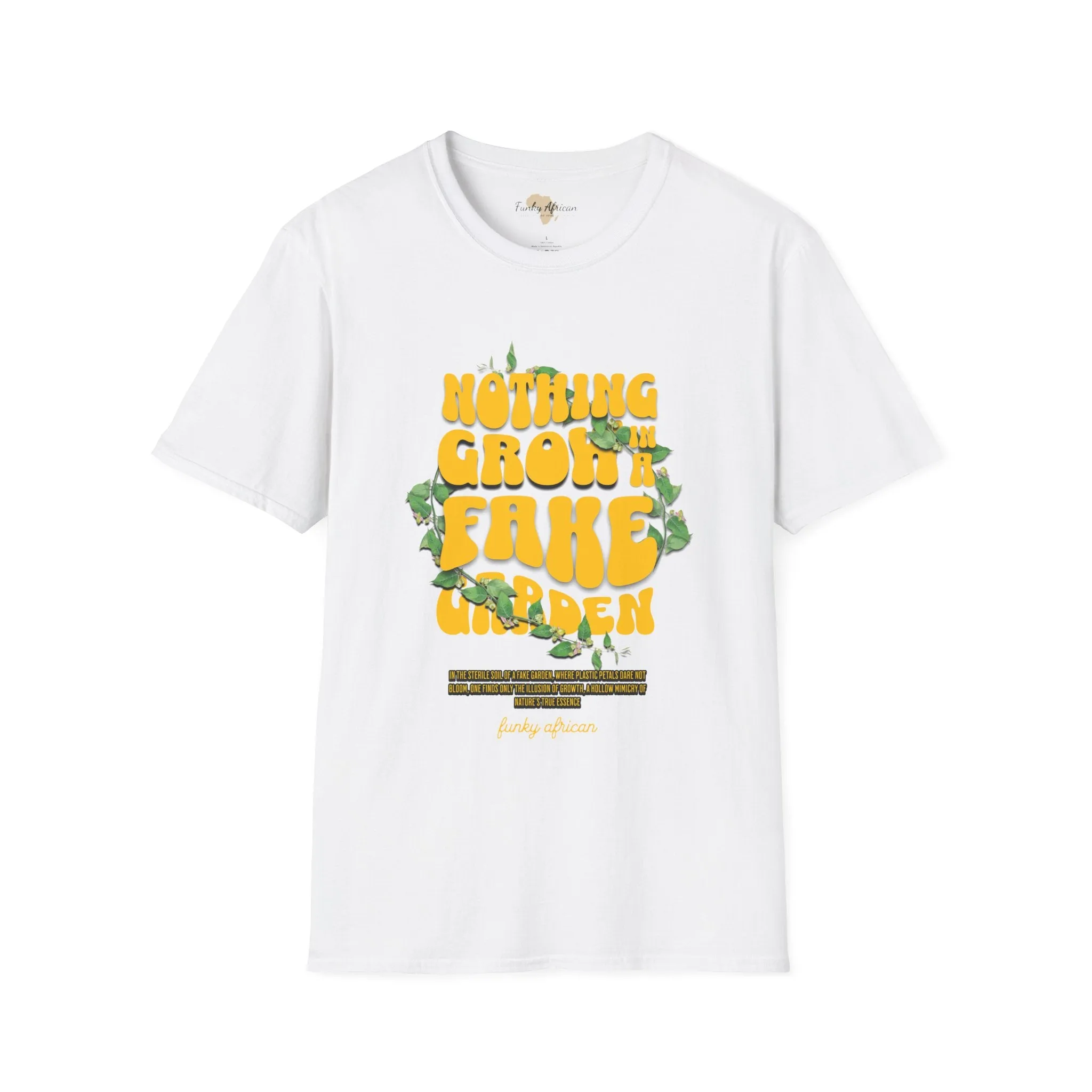 Nothing grows in a fake garden unisex tee