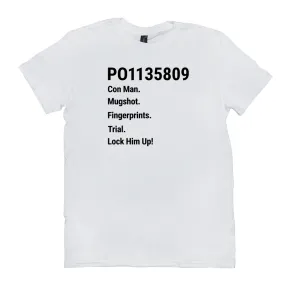 PO1135809 Con Man. Fingerprints. Mugshot. Trial. Lock Him Up! (Crew-Neck)