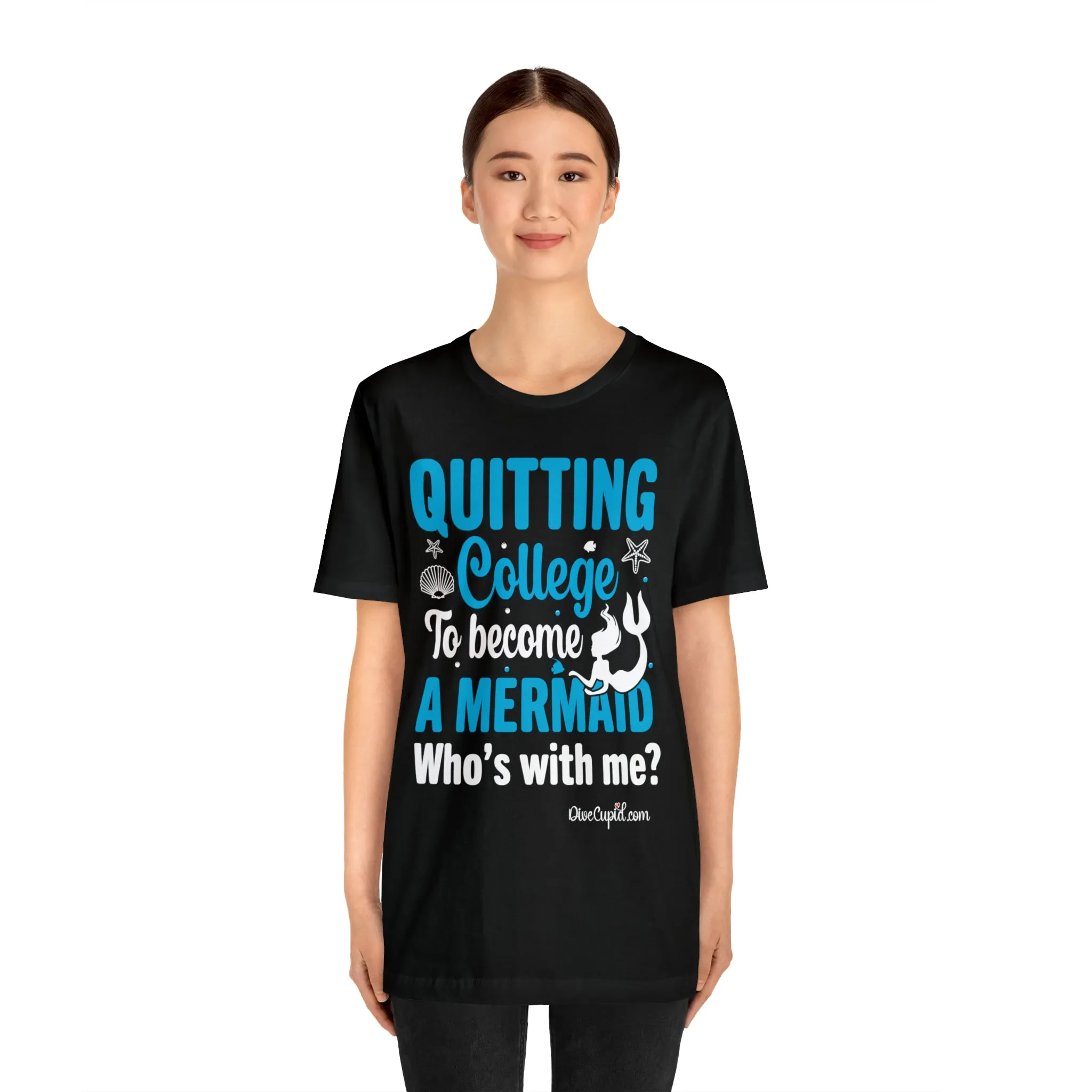 "Quitting College to become a Mermaid" Fitted T-shirt